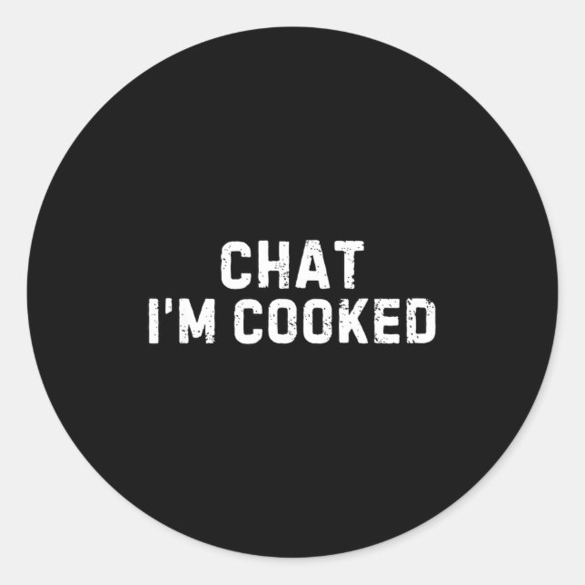 Pegatina Redonda Chat I'm Cooked Funny I'm Cooked Meme Humor  (Anverso)