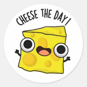 Pegatina Redonda Cheese The Day Funny Food Pun