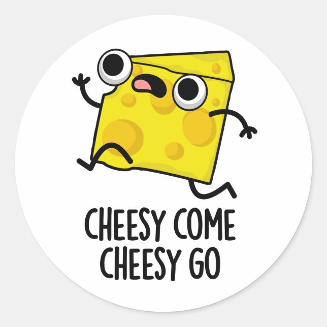 Pegatina Redonda Cheesy Come Cheesy Go Funny Food Pun (Anverso)