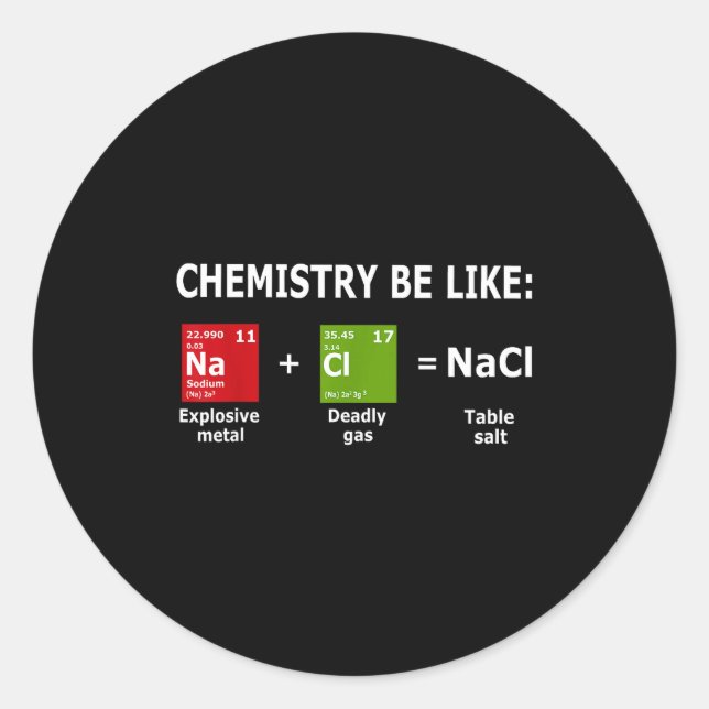 Pegatina Redonda Chemistry Be Like Nacl  (Anverso)