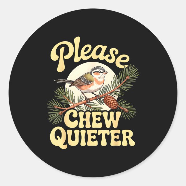 Pegatina Redonda Chew Quieter Funny Bird Saying  (Anverso)