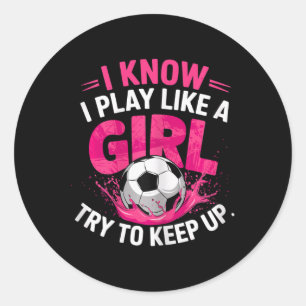 Pegatina Redonda Chica de fútbol Sé que juego como una chica Trata