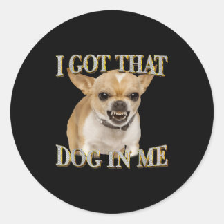 Pegatina Redonda Chihuahua meme divertido tengo ese perro en amante
