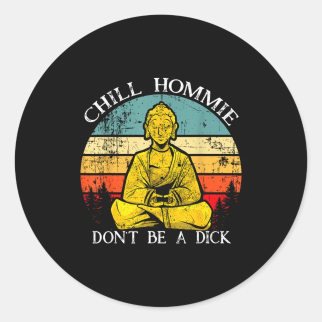 Pegatina Redonda Chill Hommie Don't Be A Sarcasm Buddha Quotes Shir (Anverso)