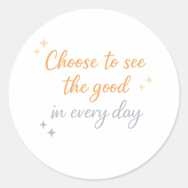 Pegatina Redonda Choose the Good – Positive Quote Design (Anverso)