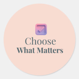 Pegatina Redonda Choose What Matters Minimal Motivational Sticker