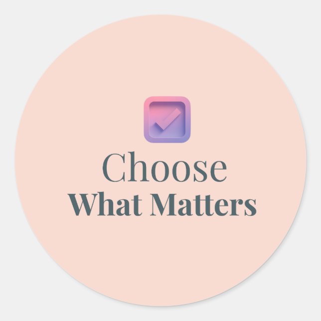 Pegatina Redonda Choose What Matters Minimal Motivational Sticker (Anverso)