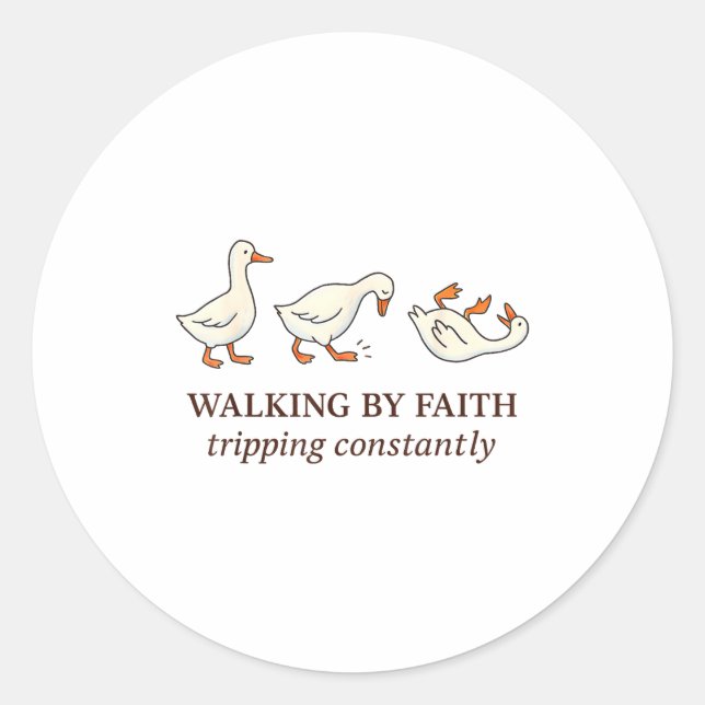 Pegatina Redonda Christian Goose Walking By Faith Tripng Constantly (Anverso)