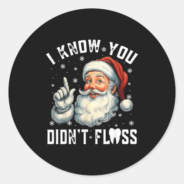 Pegatina Redonda Christmas Dental Funny Santa I Know You Didn't Flo (Anverso)