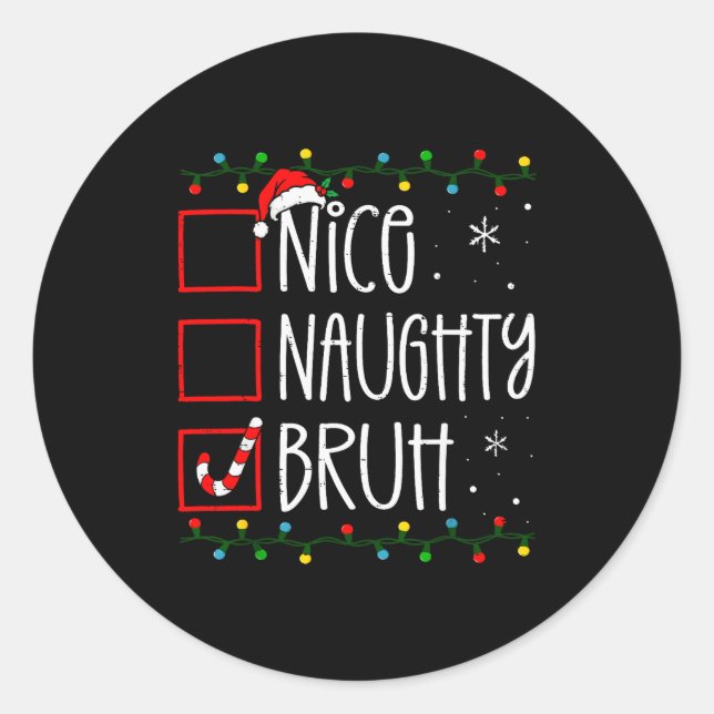 Pegatina Redonda Christmas Nice Naughty Bruh Funny Xmas List Women  (Anverso)