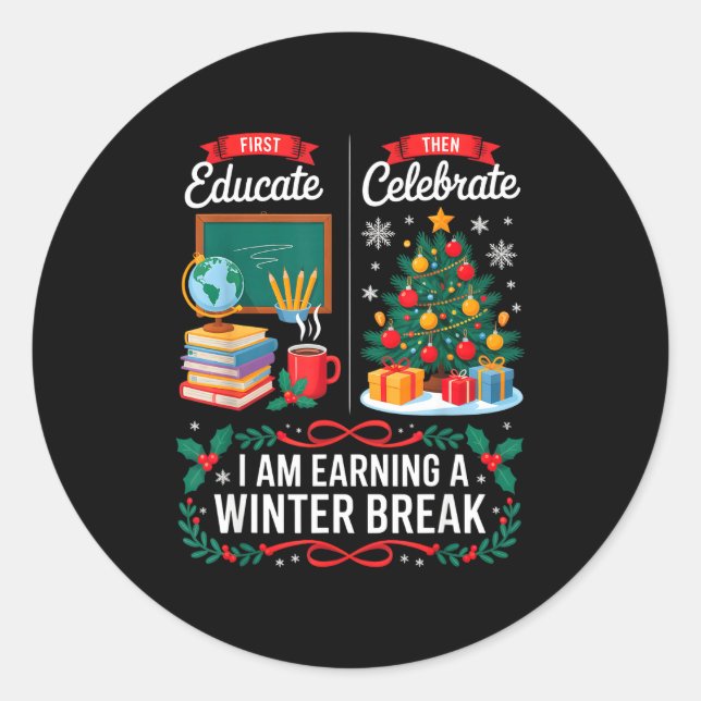 Pegatina Redonda Christmas Teacher Winter Break First Educate Then  (Anverso)