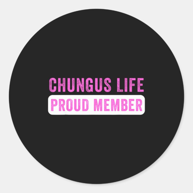 Pegatina Redonda Chungus Life Proud Member Funny Dark Humor Meme Sa (Anverso)