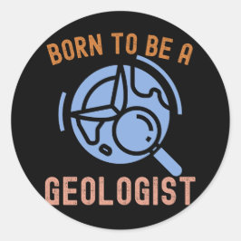 Pegatina Redonda Ciencia Geología, Nacido para ser un Geólogo