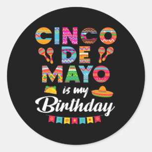 Pegatina Redonda Cinco De Mayo Es Mi Cumpleaños Cumpleaños 5 De May