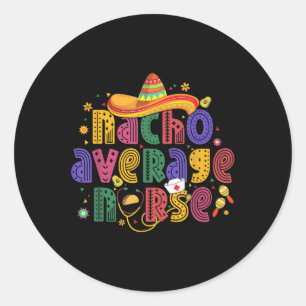 Pegatina Redonda Cinco De Mayo Gracioso Nacho Enfermero Promedio Nu