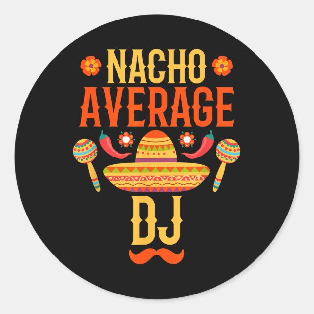 Pegatina Redonda Cinco De Mayo Nacho Promedio Dj (Anverso)