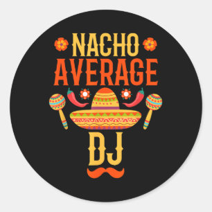 Pegatina Redonda Cinco De Mayo Nacho Promedio Dj