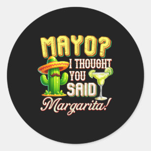 Pegatina Redonda Cinco de mayo pensé que dijiste margarita cactusCi