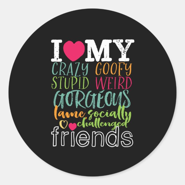 Pegatina Redonda Cita de amistad me encantan mis estúpidos amigos (Anverso)