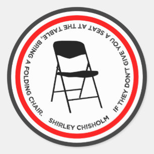 Pegatina Redonda Cita de Shirley Chisholm Silla Plegable Empoderant