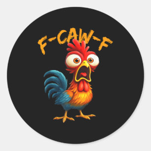 Pegatina Redonda Cita divertida de humor de pollo gallo Meme F-caw-