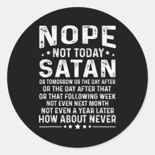 Pegatina Redonda Cita Divertida No Hoy Satanás Nunca Gráfico