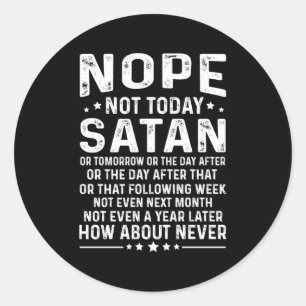 Pegatina Redonda Cita Divertida No Hoy Satanás Nunca Gráfico Lon