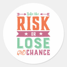 Pegatina Redonda Cita inspiradora arriesga o pierde la oportunidad