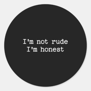 Pegatina Redonda Cita sarcástica que dice No soy grosero Soy honest