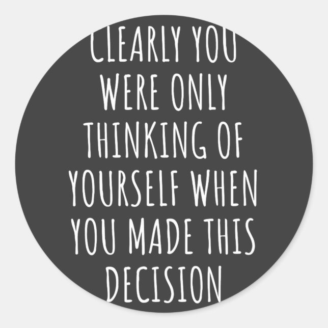 Pegatina Redonda Claramente Solo Estabas Pensando En Ti Cuando (Anverso)