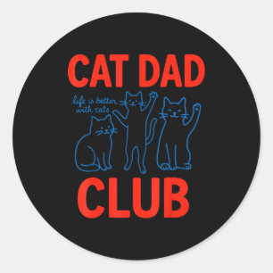 Pegatina Redonda Club de Papá Gato La Vida Es Mejor Con Gatos Día d
