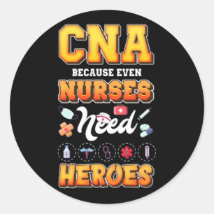 Pegatina Redonda CNA porque incluso las enfermeras necesitan Enferm