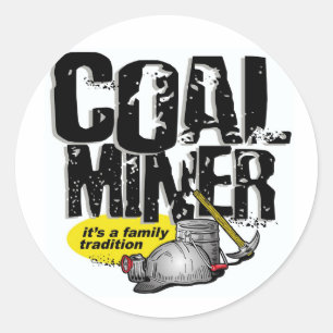 Pegatina Redonda COAL MINER, es una tradición familiar