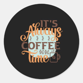 Pegatina Redonda Coffee Art It's Always Coffee Time