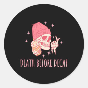 Pegatina Redonda Coffee Death Before Decaf Skeleton