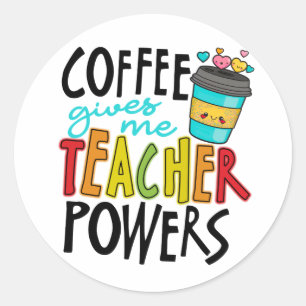 Pegatina Redonda Coffee Give me Teacher Power