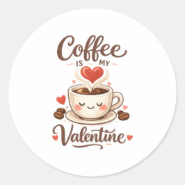 Pegatina Redonda Coffee Is My Valentine – Cute Coffee Lover Design