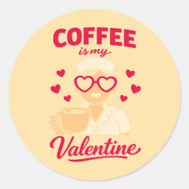 Pegatina Redonda Coffee Is My Valentine Cute Coffee Lover Sticker