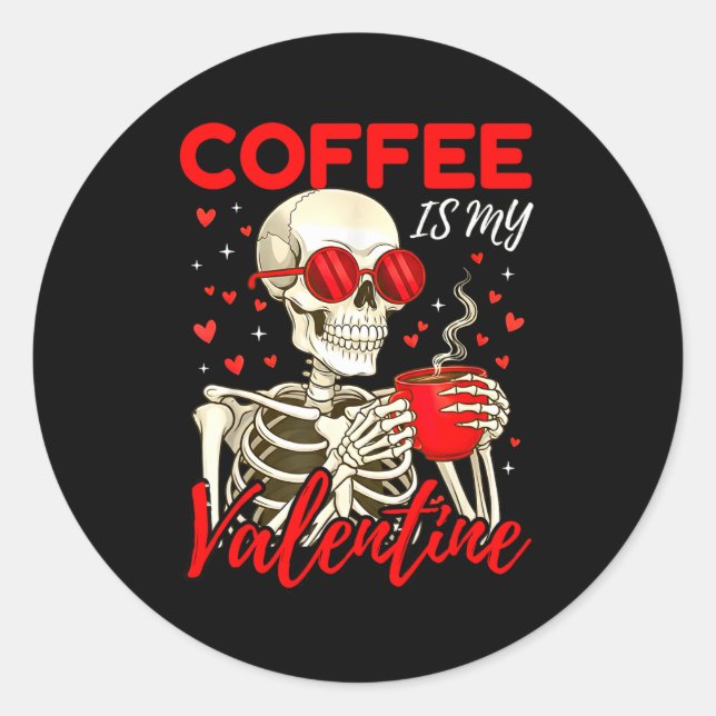 Pegatina Redonda Coffee Is My Valentine Skeleton Funny Coffee Lover (Anverso)
