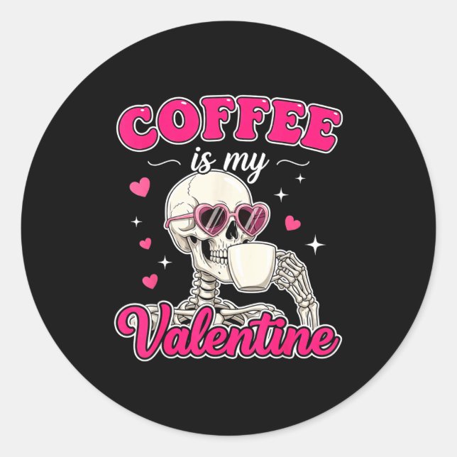 Pegatina Redonda Coffee Is My Valentine Skeleton Valentine Funny Co (Anverso)