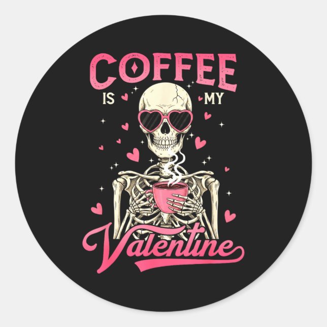 Pegatina Redonda Coffee Is My Valentine Skeleton Valentine Funny Co (Anverso)