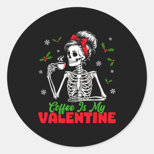 Pegatina Redonda Coffee Is My Valentine Skeleton Women Christmas Fu (Anverso)