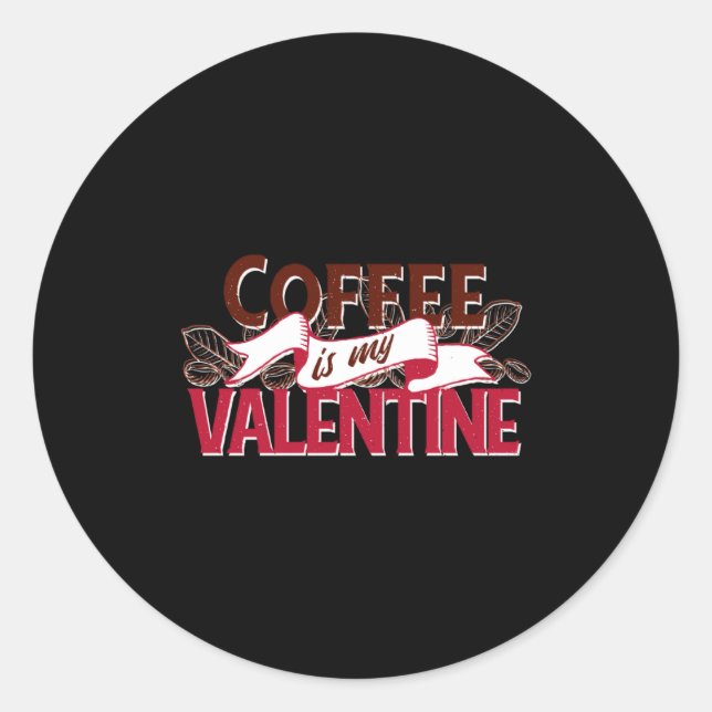 Pegatina Redonda Coffee Is My Valentine Valentine S Day  (Anverso)