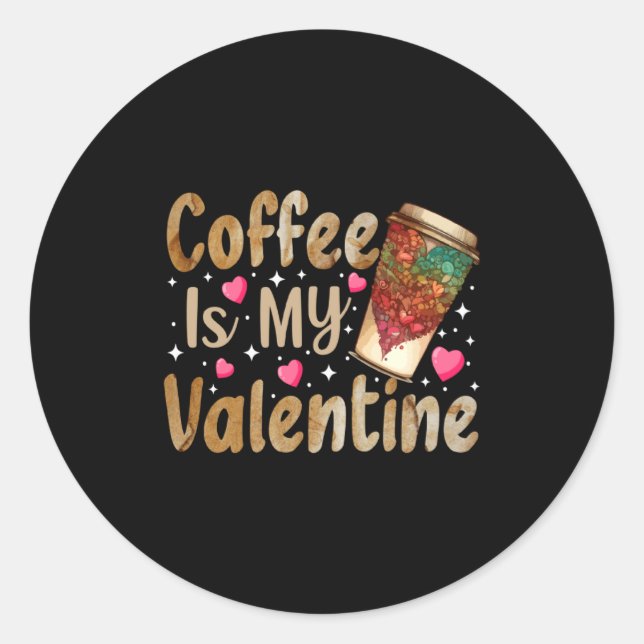 Pegatina Redonda Coffee Is My Valentine Valentines Day Coffee  (Anverso)