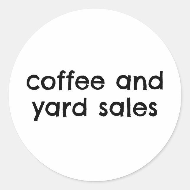 Pegatina Redonda Coffee Y Yard Sales Funny (Anverso)