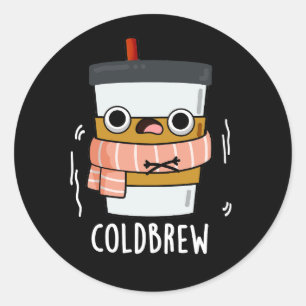 Pegatina Redonda Cold Brew Funny Freezing Café Pun Dark BG