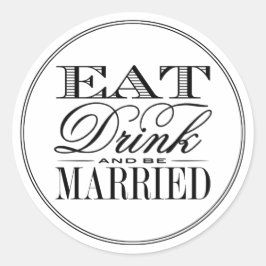 Pegatina Redonda Comer, beber y casarse Boda negro/blanco moderno
