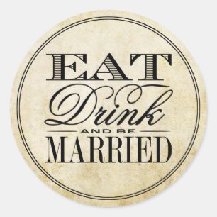 Pegatina Redonda Comer, beber y estar casados con una boda de cosec