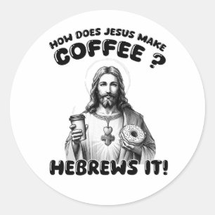 Pegatina Redonda ¿Cómo hace Jesús café? Hebreo