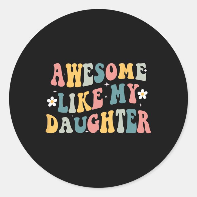 Pegatina Redonda Como mi hija, madres divertidas, padres, papá (Anverso)